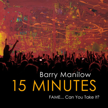 Barry Manilow - 15 Minutes (Fame...Can You Take It?)