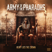 Army of the Pharaohs - Heavy Lies the Crown (Explicit)