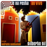Gilberto Gil - Fé na Festa (Ao Vivo)