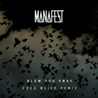 Manafest - Blow You Away (Doug Weier Remix)