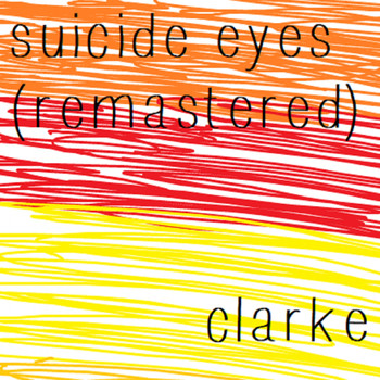 Clarke - Suicide Eyes (Remastered)