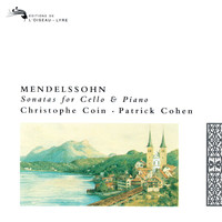 Christophe Coin - Mendelssohn: Cello Sonatas Nos. 1 & 2; Variations Concertantes; Song without Words