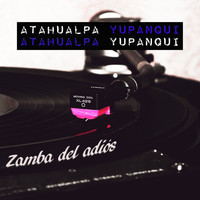 Atahualpa Yupanqui - Zamba del Adiós