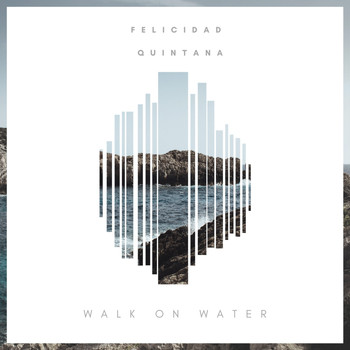 Felicidad - Walk on Water 