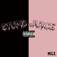 Milz - Stupid Juice (Explicit)