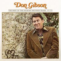 Don Gibson - The Best Of The Hickory Records Years (1970-1978)
