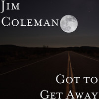Jim Coleman - Got to Get Away