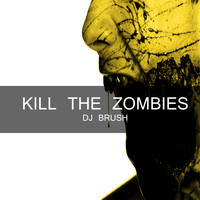 DJ Brush - Kill the Zombies