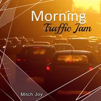 Mitch Joy - Morning Traffic Jam