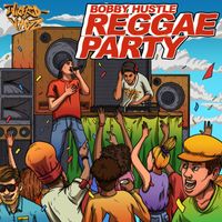 Bobby hustle - Reggae Party - Single