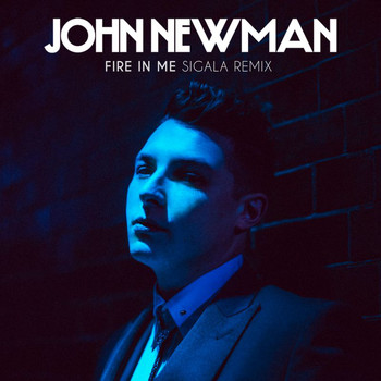 John Newman - Fire In Me (Sigala Remix)