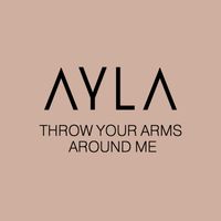 AYLA - Throw Your Arms Around Me