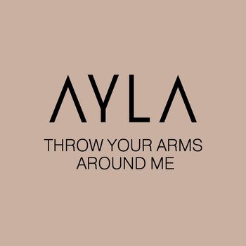 Ayla - Throw Your Arms Around Me