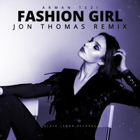 Arman Tezi - Fashion Girl (Jon Thomas Remix)