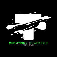 Mike Versuz - Aurora Borealis (Fiben Remix)