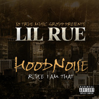 Lil Rue - Hoodnoise R.U.E. I Am That (Explicit)