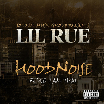 Lil Rue - Hoodnoise R.U.E. I Am That (Explicit)