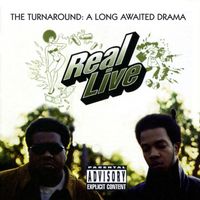 Real Live - The Turnaround: A Long Awaited Drama (Explicit)