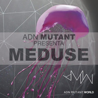 Adn Mutant - Meduse