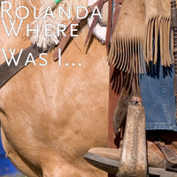 Rolanda - Where Was I...