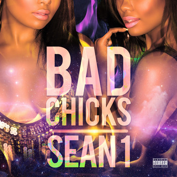 Sean 1 - Bad Chicks (Explicit)