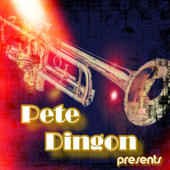 Pete Dingon - The Trumpet Man from New York City (Pete Dingon Presents)