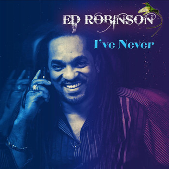 Ed Robinson - I've Never