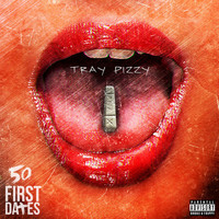 Tray Pizzy - 50 First Dates (Explicit)