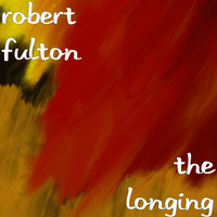 Robert Fulton - The Longing