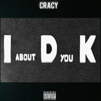 Cracy - I Don't Know About You (Explicit)