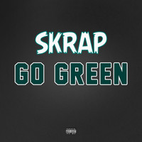 Skrap - Go Green (Explicit)