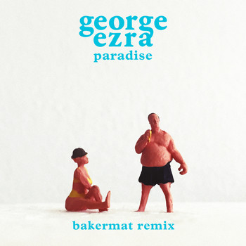 George Ezra - Paradise (Bakermat Remix)