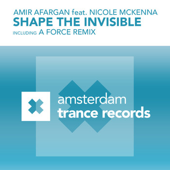 Amir Afargan featuring Nicole McKenna - Shape The Invisible
