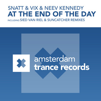 Snatt & Vix and Neev Kennedy - At The End Of The Day (The Remixes)