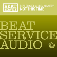 Beat Service and Neev Kennedy - Not This Time