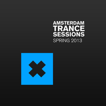 Various Artists - Amsterdam Trance Sessions Spring 2013
