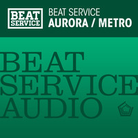 Beat Service - Aurora / Metro