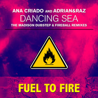 Ana Criado and Adrian&Raz - Dancing Sea (The Madison Dubstep & Fireball Remixes)