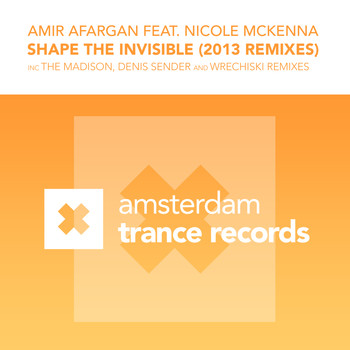 Amir Afargan featuring Nicole McKenna - Shape The Invisible (2013 Remixes)