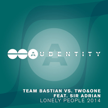 Team Bastian and Two&One featuring Sir Adrian - Lonely People 2014