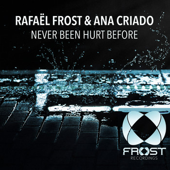 Rafael Frost and Ana Criado - Never Been Hurt Before