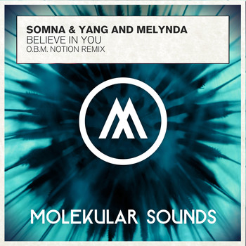 Somna, Yang and Melynda - Believe In You (O.B.M Notion Remix)