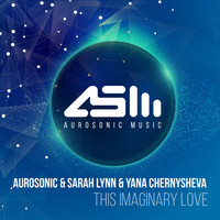 Aurosonic, Sarah Lynn and Yana Chernysheva - This Imaginary Love