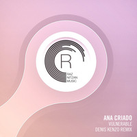 Ana Criado - Vulnerable (Denis Kenzo Remix)