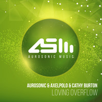 Aurosonic, AxelPolo and Cathy Burton - Loving Overflow