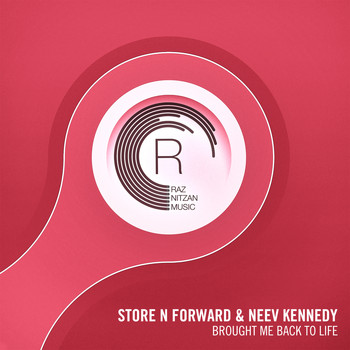 Store N Forward and Neev Kennedy - Brought Me Back To Life