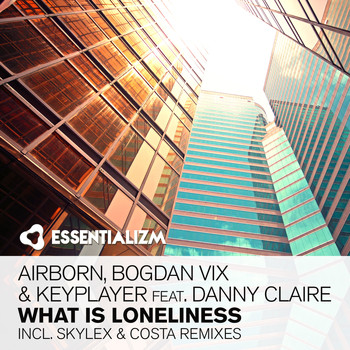 Airborn, Bogdan Vix and Keyplayer featuring Danny Claire - What Is Loneliness