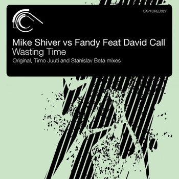 Mike Shiver and Fandy featuring David Call - Wasting Time