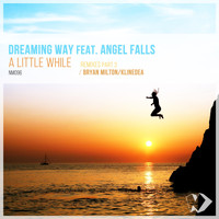 Dreaming Way featuring Angel Falls - A Little While: Remixes, Pt. 3