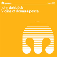 John Dahlbäck - Violins Of Donau + Pesca